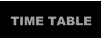 TIME TABLE