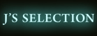 J'S SELECTION