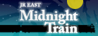 JR EAST MIDNIGHT TRAIN
