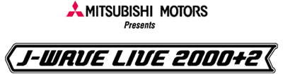 J|WAVE  MITSUBISHI MOTORS presents J|WAVE LIVE 2000+2
