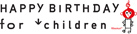 HAPPY BIRTHDAY FOR CHILDREN