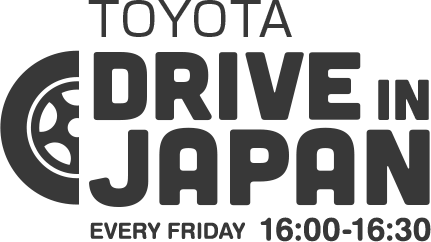 TOYOTA DRIVE IN JAPAN　EVERY FRIDAY 16:00-16:30