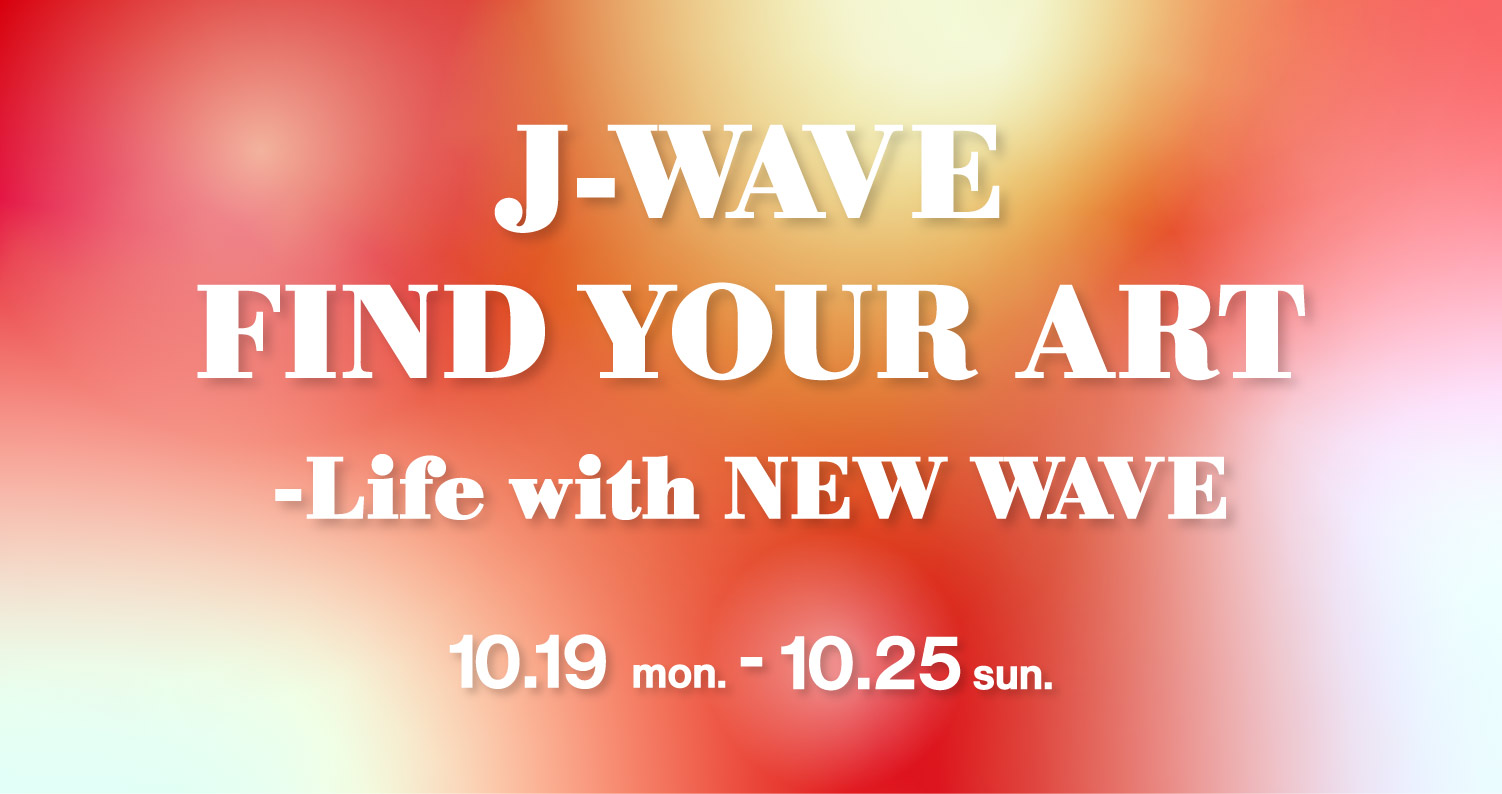 FIND YOUR ART‐Life with NEW WAVE