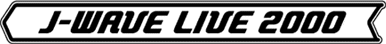 J-WAVE LIVE 2000