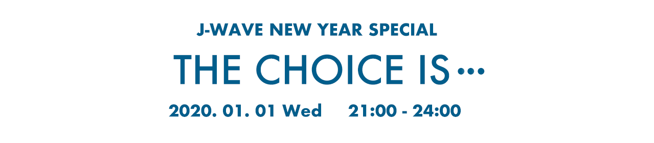 J-WAVE NEW YEAR SPECIAL THE CHOICE IS...
