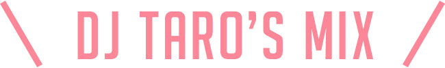 DJ TARO'S MIX