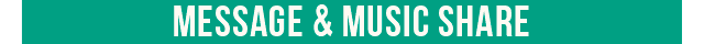 MESSAGE & MUSIC SHARE