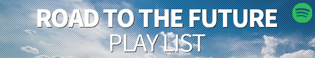 ROAD TO THE FUTURE PLAY LIST