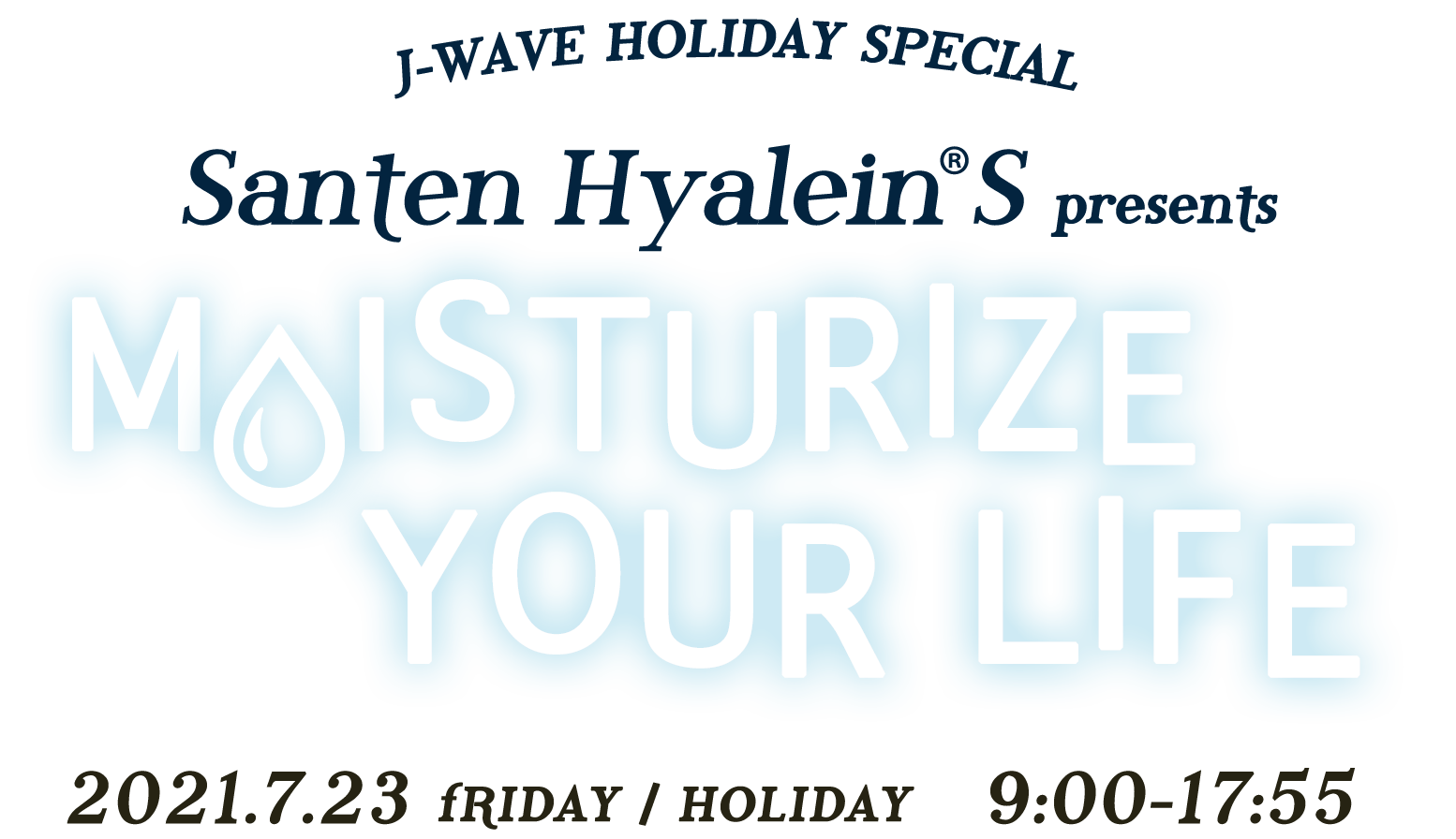 J-WAVE HOLIDAY SPECIAL Santen Hyalein® S presents MOISTURIZE YOUR LIFE