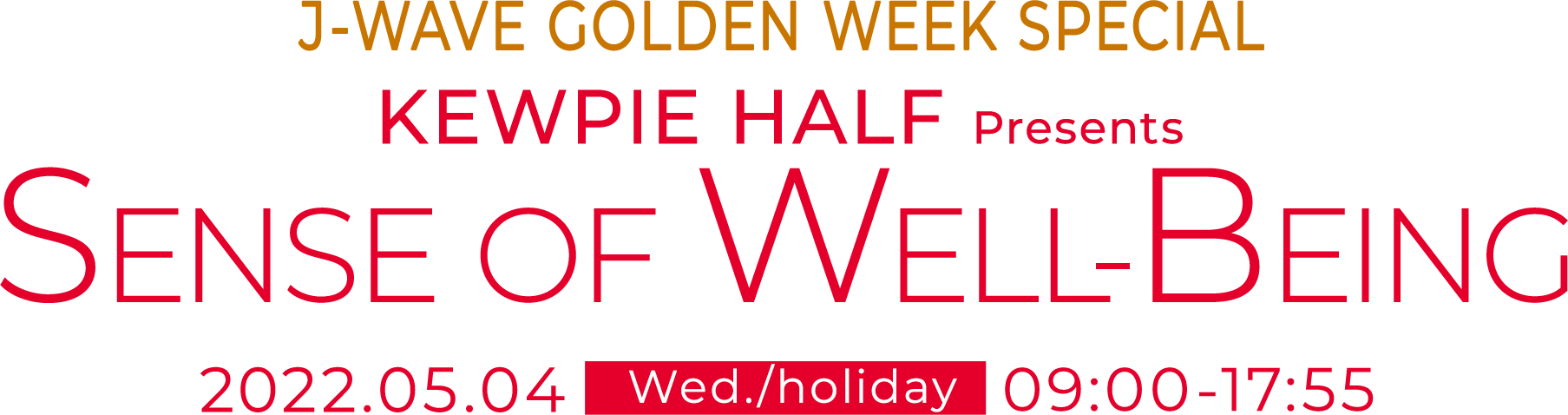 J-WAVE GOLDEN WEEK SPECIAL KEWPIE HALF Presents SENSE OF WELL-BEING 2022.05.04 Wed./holiday 09:00-17:55