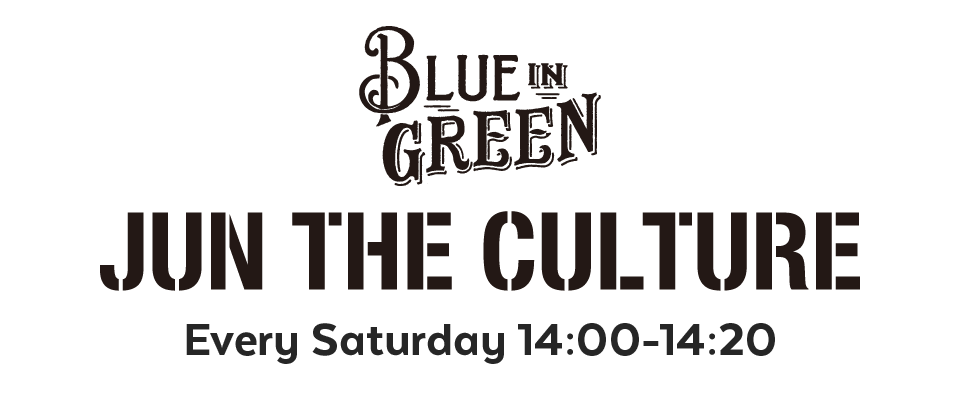 BLUE IN GREEN JUN THE CULTURE