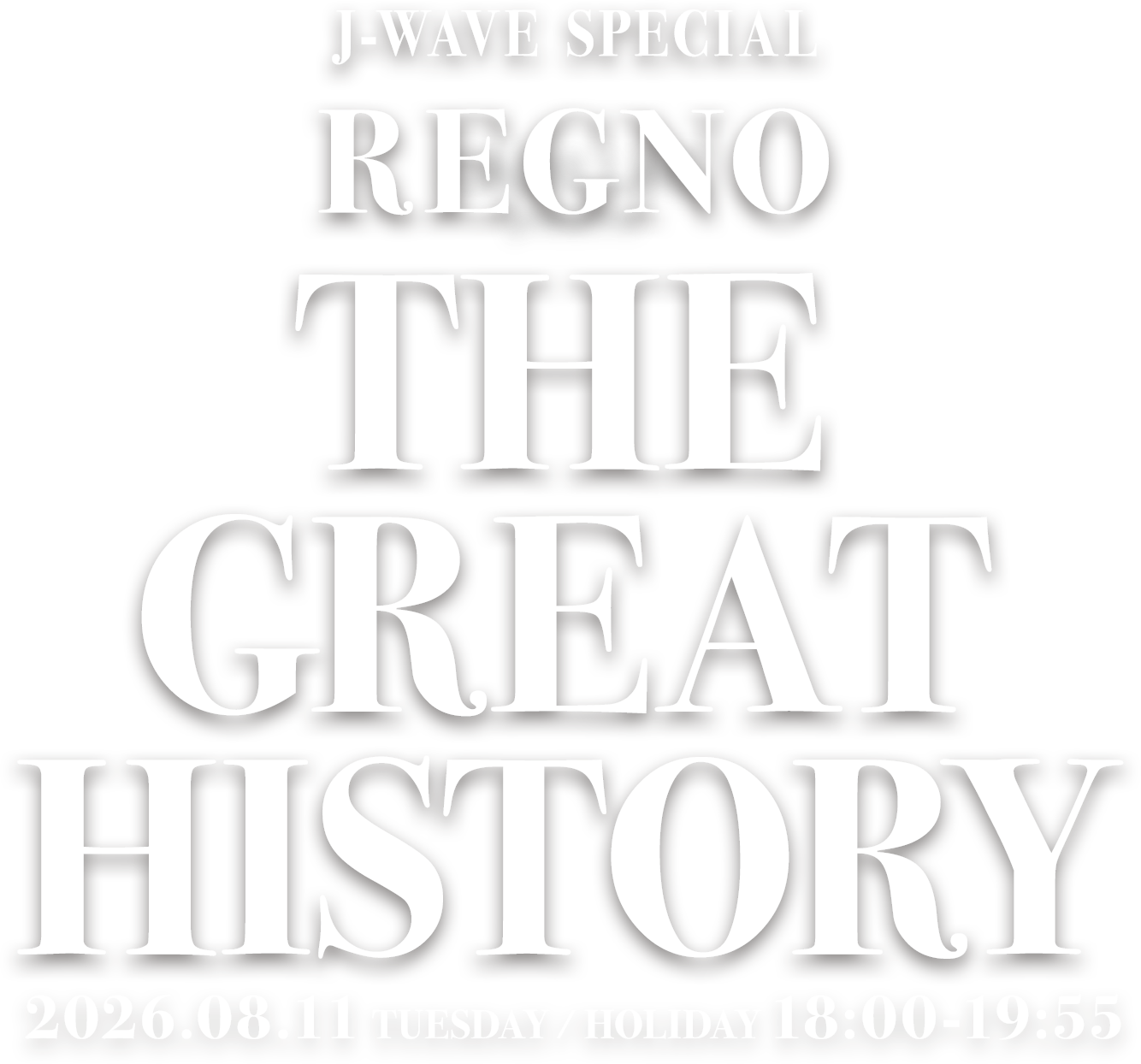 J-WAVE SPECIAL REGNO THE GREAT HISTORY Vol.3 2026.08.11 TUESDAY / HOLIDAY 18:00-19:55 ON AIR