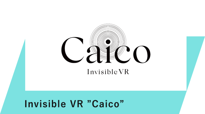 Invisible VR ”Caico”