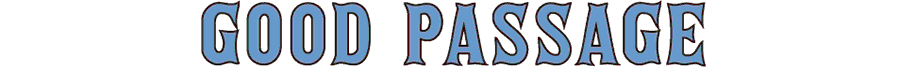 GOOD PASSAGE