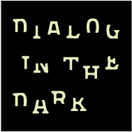 DIALOGUE IN THE DARKへ