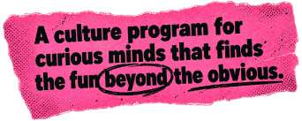 A culture program for curious minds