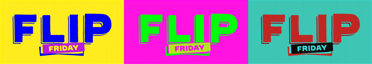 FLIP FRIDAY