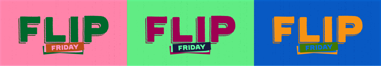 FLIP FRIDAY