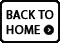 BACK TO HOME