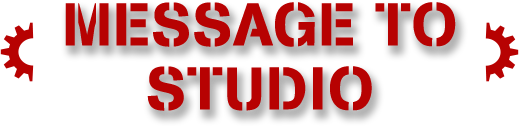 MESSAGE TO STUDIO
