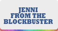 JENNI FROM THE BLOCKBUSTER