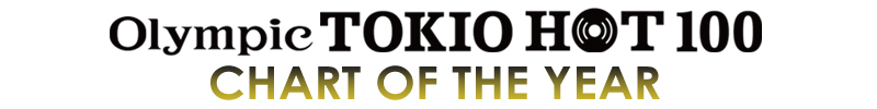 Olympic TOKIO HOT 100 CHART OF THE YEAR