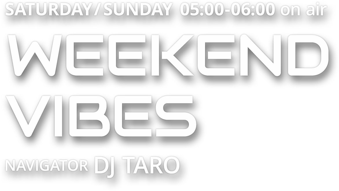 WEEKEND VIBES | SATURDAY/SUNDAY 05:00 - 06:00
