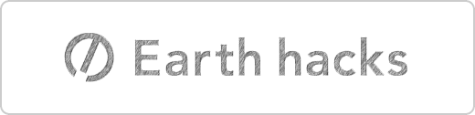 Earth hacks