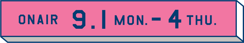 ON AIR 9.1 MON. - 4 THU.
