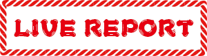 LIVE REPORT