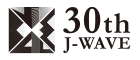 J-WAVE 81.3 FM | 30th Anniversary