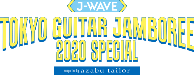 J-WAVE | TOKYO GUITAR JAMBOREE 2020 SPECIAL | Supported by azabu tailor