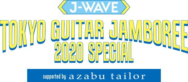 J-WAVE | TOKYO GUITAR JAMBOREE 2020 SPECIAL | Supported by azabu tailor
