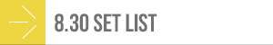 8.30 SET LIST