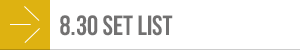 8.30 SET LIST