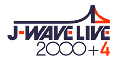 J-WAVE LIVE 2000+4
