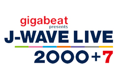 J-WAVE LIVE 2000+7