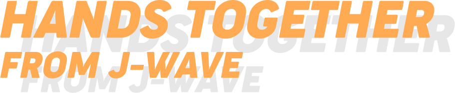 HANDS TOGETHER FROM J-WAVE