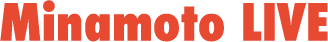 Minamoto LIVE