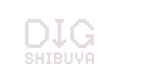 DIG SHIBUYA