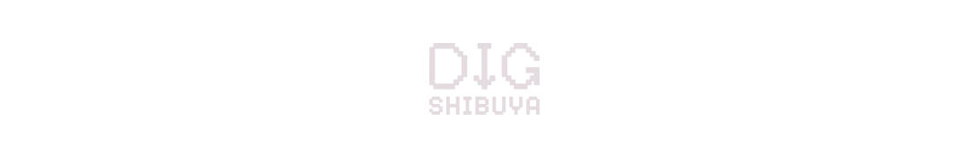 DIG SHIBUYA